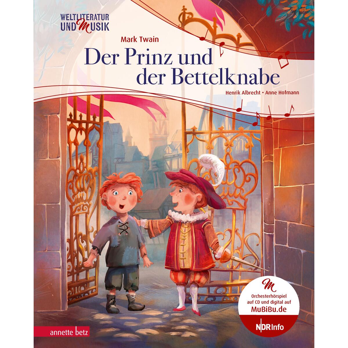 Der Prinz und der Bettelknabe (Weltliteratur und Musik mit CD und zum Streamen, ... von Betz, Annette