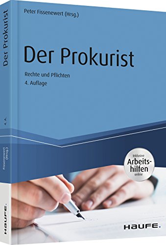Der Prokurist - Rechte und Pflichten - inkl. Arbeitshilfen online: Rechte und Pflichten. Inklusive Arbeitshilfen online (Haufe Praxisratgeber)