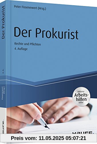 Der Prokurist - Rechte und Pflichten - mit Arbeitshilfen online (Haufe Praxisratgeber)
