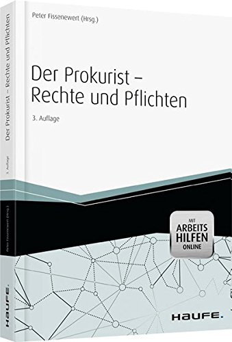 Der Prokurist - inkl. Arbeitshilfen online: Rechte und Pflichten (Haufe Praxisratgeber)