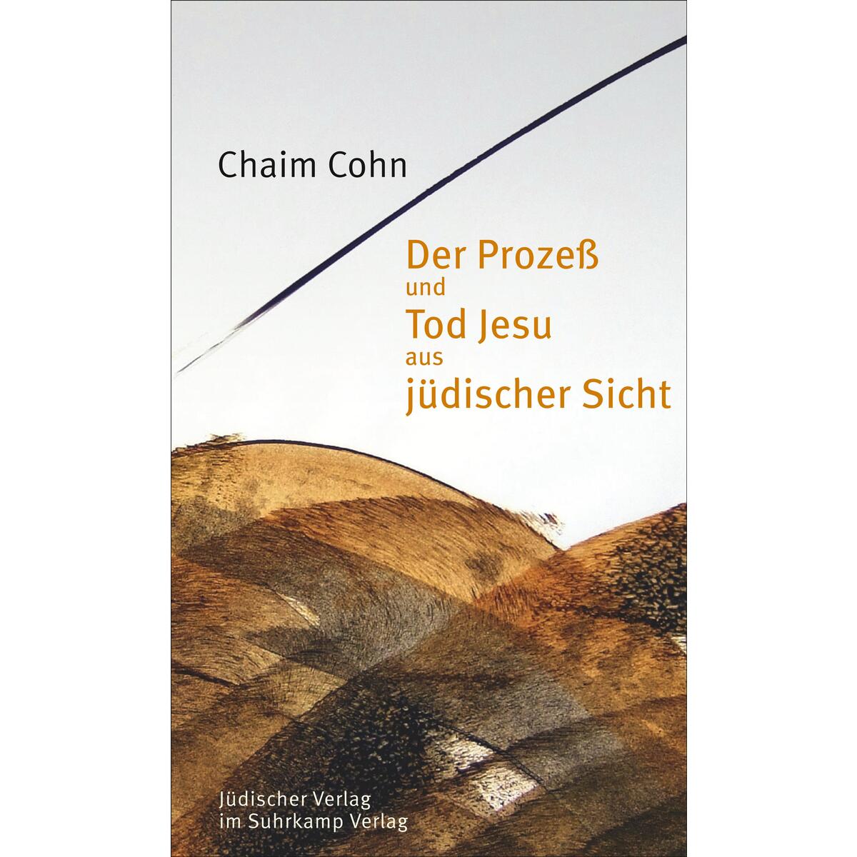Der Prozeß und Tod Jesu aus jüdischer Sicht Der Prozeß und Tod Jesu aus jüdischer Sicht von Juedischer Verlag