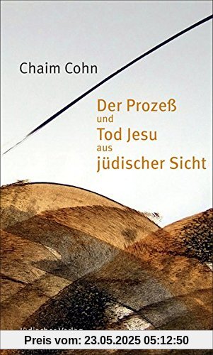 Der Prozeß und Tod Jesu aus jüdischer Sicht
