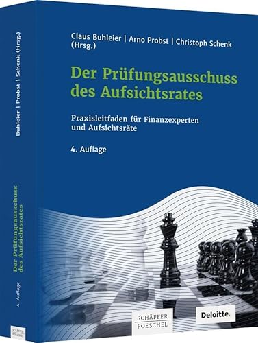 Der Prüfungsausschuss des Aufsichtsrates: Praxisleitfaden für Finanzexperten und Aufsichtsräte von Schäffer-Poeschel Verlag