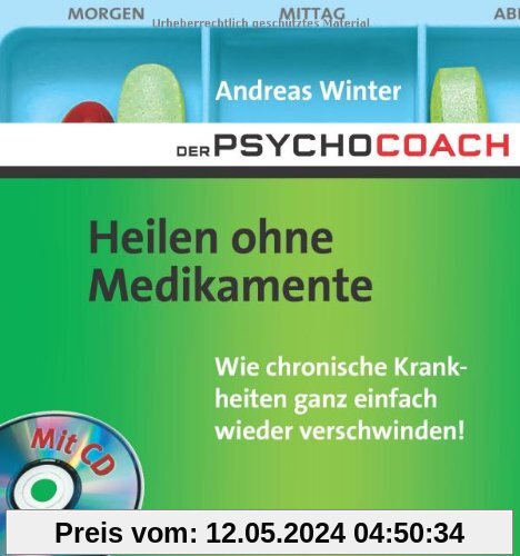 Der Psychocoach 2: Heilen ohne Medikamente. Wie chronische Krankheiten ganz einfach wieder verschwinden / Mit Starthilfe-CD