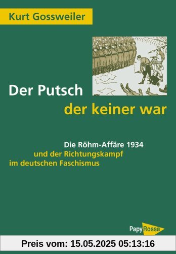 Der Putsch, der keiner war: Die Röhm-Affäre 1934 und der Richtungskampf im deutschen Faschismus
