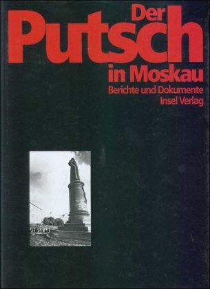 Der Putsch in Moskau: Berichte und Dokumente von Insel Verlag