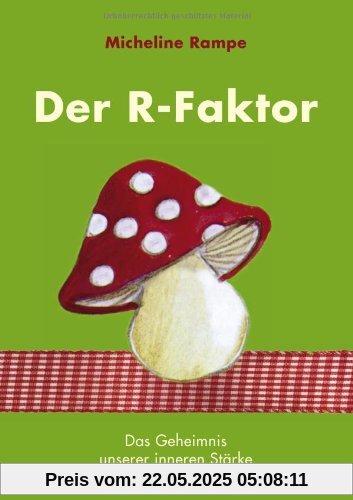 Der R-Faktor: Das Geheimnis unserer inneren Stärke