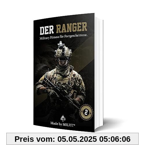 Der Ranger - 10 Wochen Military Fitness Trainingsplan zum Ausbauen der Grundfitness Der Ranger - 10 Wochen Military Fitness Trainingsplan zum Ausbauen der Grundfitness