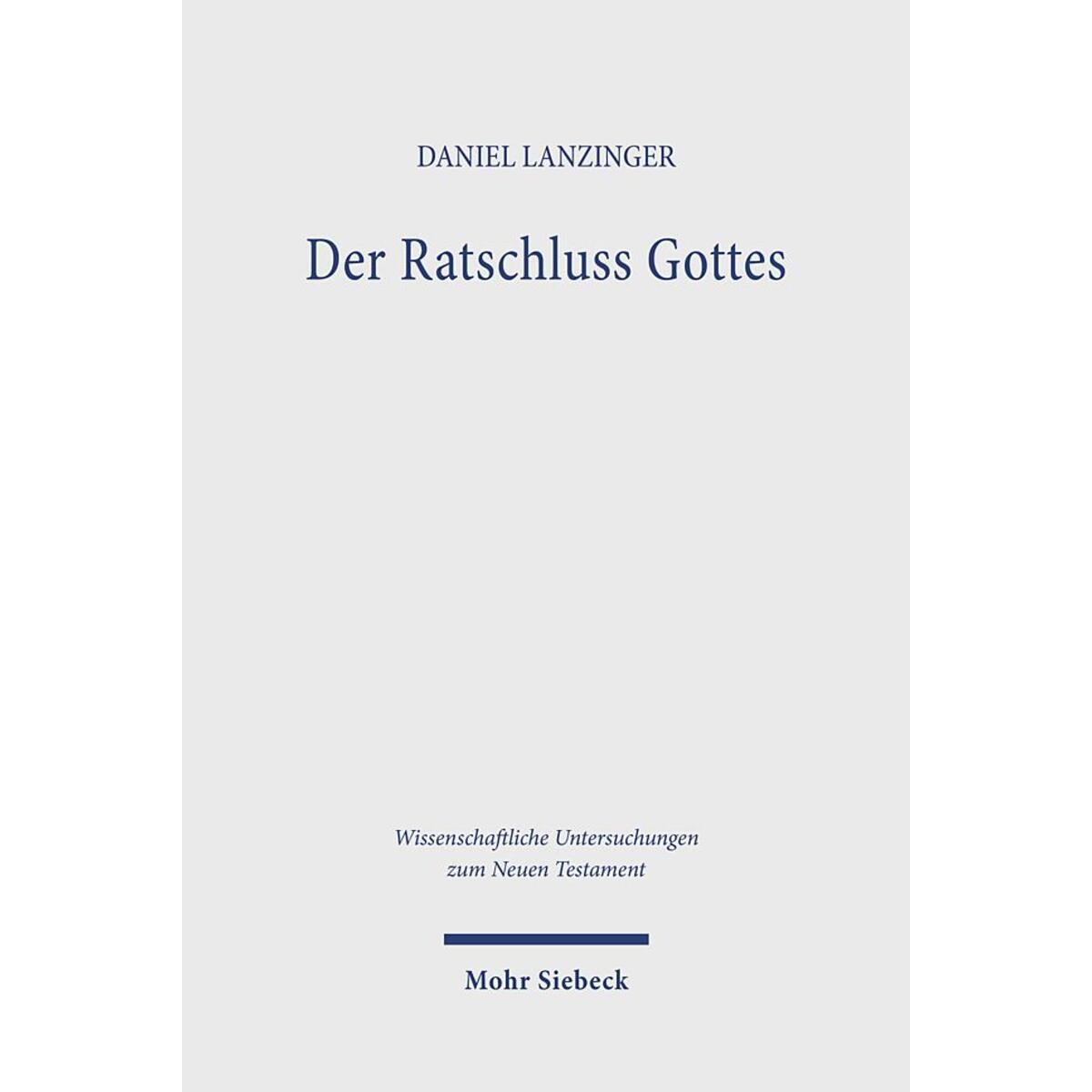 Der Ratschluss Gottes Der Ratschluss Gottes von Mohr Siebeck GmbH & Co. K
