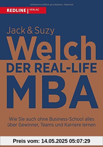 Der Real-Life MBA: Wie Sie auch ohne Business-School alles über Gewinner, Teams und Karriere lernen Der Real-Life MBA: Wie Sie auch ohne Business-School alles über Gewinner, Teams und Karriere lernen