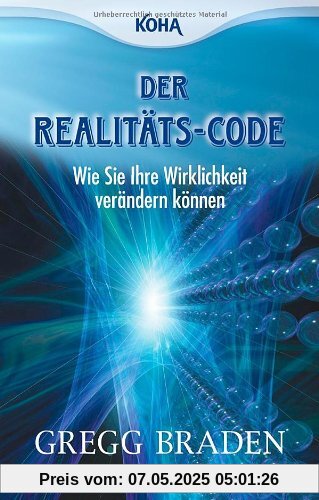 Der Realitäts-Code: Wie Sie Ihre Wirklichkeit verändern können