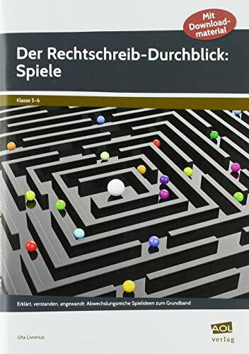 Der Rechtschreib-Durchblick: Spiele: Erklärt, verstanden, angewandt: Abwechslungsreiche Spieli...