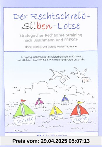 Der Rechtschreib-Silben-Lotse. Arbeitsheft: Strategisches Rechtschreibtraining nach der Methode Buschmann und FRESCH. Lehrgangsunabhängiges ... für den Klassen- und Förderunterricht Der Rechtschreib-Silben-Lotse. Arbeitsheft: Strategisches Rechtschreibtraining nach der Methode Buschmann und FRESCH. Lehrgangsunabhängiges ... für den Klassen- und Förderunterricht