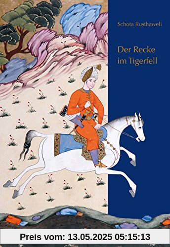 Der Recke im Tigerfell: Schota Rusthaweli. Ein altgeorgisches Poem Deutsche Nachdichtung von Hugo Huppert