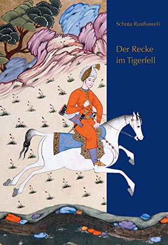 Der Recke im Tigerfell: Schota Rusthaweli. Ein altgeorgisches Poem. Deutsche Nachdichtung von Hugo Huppert Der Recke im Tigerfell: Schota Rusthaweli. Ein altgeorgisches Poem. Deutsche Nachdichtung von Hugo Huppert