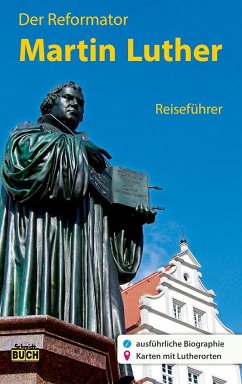Der Reformator Martin Luther - Reiseführer von Schmidt-Buch-Verlag, Wernigerode