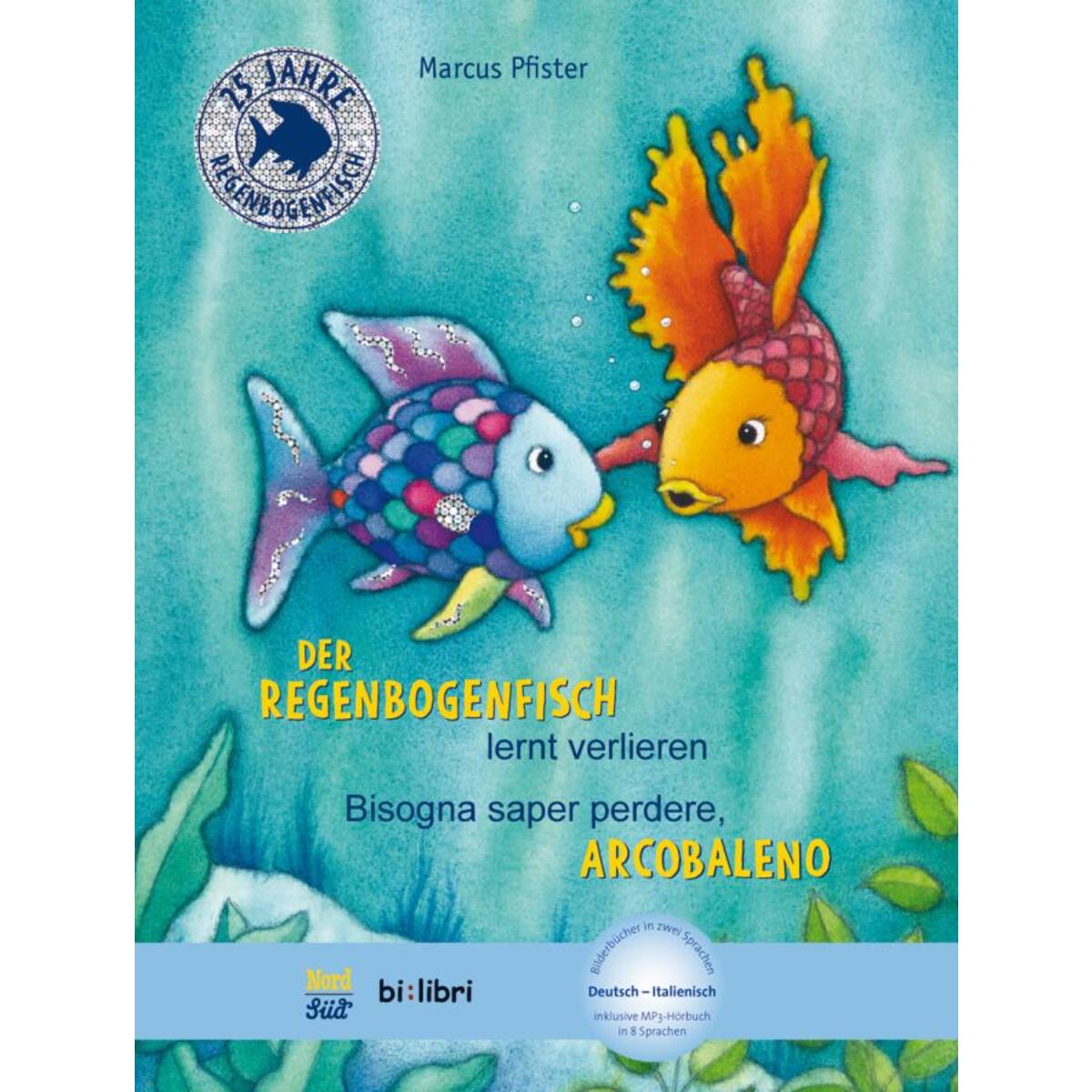 Der Regenbogenfisch lernt verlieren. Kinderbuch Deutsch-Italienisch Der Regenbogenfisch lernt verlieren. Kinderbuch Deutsch-Italienisch von Hueber Verlag GmbH