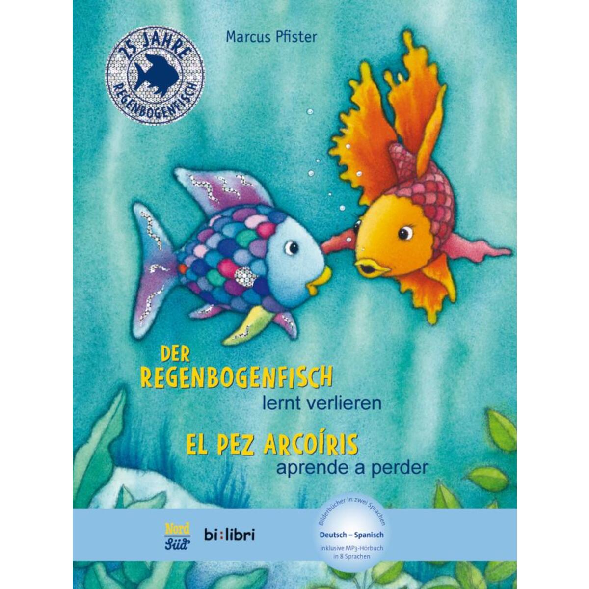 Der Regenbogenfisch lernt verlieren. Kinderbuch Deutsch-Spanisch Der Regenbogenfisch lernt verlieren. Kinderbuch Deutsch-Spanisch von Hueber Verlag GmbH