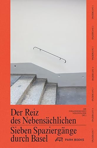 Der Reiz des Nebensächlichen: Sieben Spaziergänge durch Basel Der Reiz des Nebensächlichen: Sieben Spaziergänge durch Basel