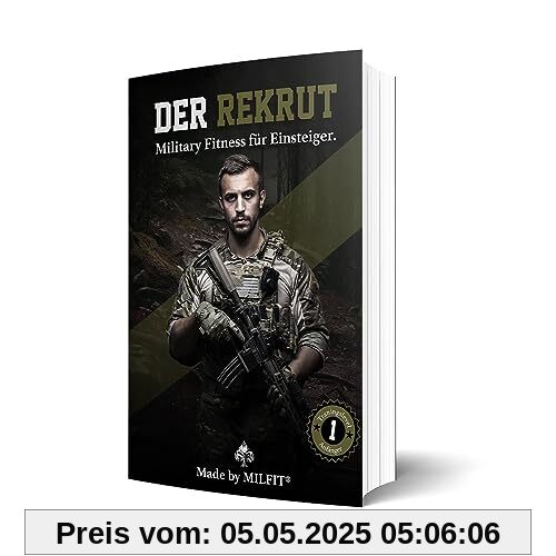 Der Rekrut | 10 Wochen Military Fitness Traininsplan für Einsteiger | Vorbereitung zur Bundeswehr Grundausbildung und dem Polizei Sporttest Der Rekrut | 10 Wochen Military Fitness Traininsplan für Einsteiger | Vorbereitung zur Bundeswehr Grundausbildung und dem Polizei Sporttest