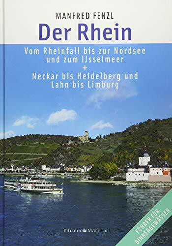 Der Rhein: Vom Rheinfall bis zur Nordsee und zum IJsselmeer. Neckar bis Heidelberg und Lahn bi...