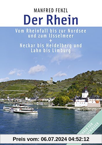 Der Rhein: Vom Rheinfall bis zur Nordsee und zum IJsselmeer. Neckar bis Heidelberg und Lahn bis Limburg
