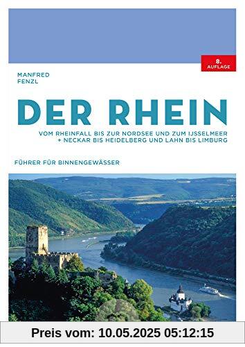 Der Rhein: Vom Rheinfall bis zur Nordsee und zum IJsselmeer. Neckar bis Heidelberg und Lahn bis Limburg