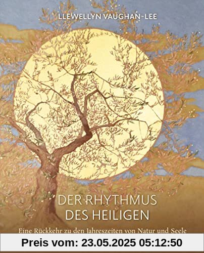 Der Rhythmus des Heiligen: Eine Rückkehr zu den Jahreszeiten von Natur und Seele