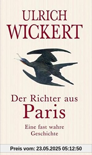 Der Richter aus Paris: Eine fast wahre Geschichte