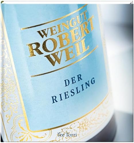 Der Riesling: Weingut Robert Weil von Tre Torri