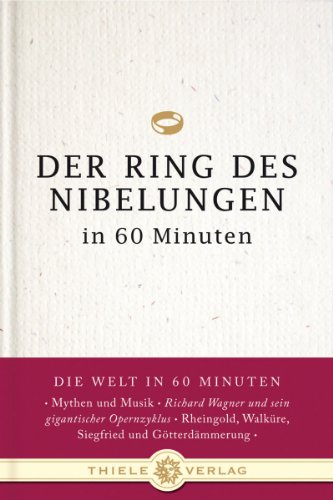 Der Ring des Nibelungen in 60 Minuten (Die Welt in 60 Minuten)