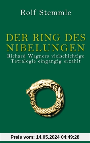 Der Ring des Nibelungen: Richard Wagners vielschichtige Tetralogie eingängig erzählt