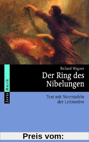 Der Ring des Nibelungen: Vollständiger Text mit Notentafeln der Leitmotive