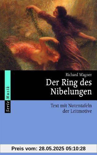 Der Ring des Nibelungen: Vollständiger Text mit Notentafeln der Leitmotive