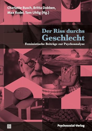 Der Riss durchs Geschlecht: Feministische Beiträge zur Psychoanalyse (Forum Psychosozial) von Psychosozial Verlag GbR