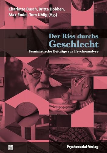 Der Riss durchs Geschlecht: Feministische Beiträge zur Psychoanalyse (Forum Psychosozial)
