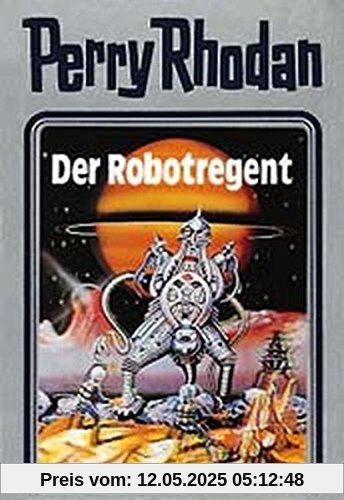 Der Robotregent. Perry Rhodan 06. (Perry Rhodan Silberband)