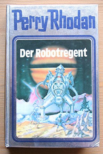 Der Robotregent. Perry Rhodan 06. (Perry Rhodan Silberband, Band 6) von MOEWIG