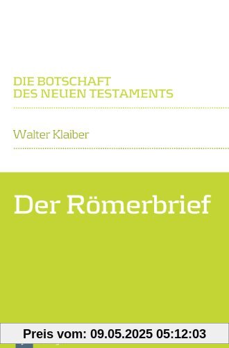 Der Römerbrief: Die Botschaft des Neuen Testaments