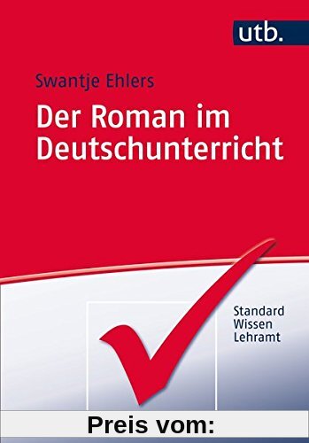 Der Roman im Deutschunterricht (StandardWissen Lehramt, Band 4744)
