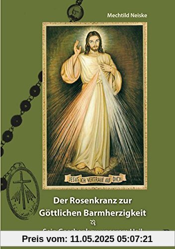 Der Rosenkranz zur göttlichen Barmherzigkeit: Sein Geschenk zu unserem Heil Der Rosenkranz zur göttlichen Barmherzigkeit: Sein Geschenk zu unserem Heil