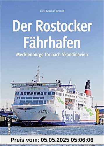 Der Rostocker Fährhafen. Die ganze Geschichte vom Hansakai bis zum Warnowterminal, mit über 160 großteils unveröffentlichten Bildern von der Arbeit im ... Schiffen. (Sutton - Bilder der Schifffahrt)