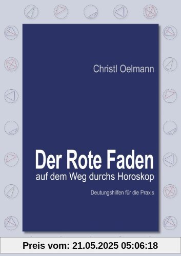 Der Rote Faden auf dem Weg durchs Horoskop: Deutungshilfen für die Praxis