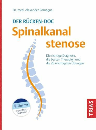 Der Rücken-Doc: Spinalkanalstenose: Die richtige Diagnose, die besten Therapien und die 20 wic...