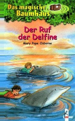 Der Ruf der Delfine / Das magische Baumhaus Bd.9 von Loewe / Loewe Verlag