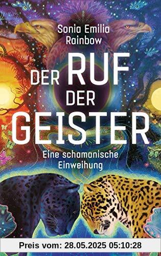 Der Ruf der Geister: Eine schamanische Einweihung