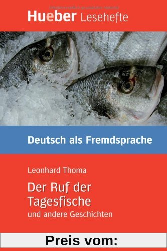 Der Ruf der Tagesfische und andere Geschichten: Deutsch als Fremdsprache / Leseheft