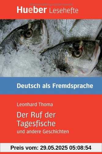 Der Ruf der Tagesfische und andere Geschichten: Deutsch als Fremdsprache / Leseheft
