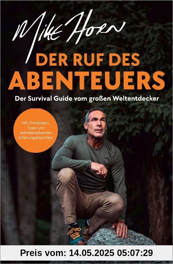 Der Ruf des Abenteuers: Der Survival Guide vom großen Weltentdecker - Übungen, Checklisten und faszinierende Erfahrungsberichte