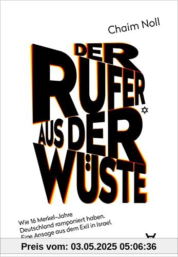 Der Rufer aus der Wüste: Wie 16 Merkel-Jahre Deutschland ramponiert haben. Eine Ansage aus dem Exil in Israel. Der Rufer aus der Wüste: Wie 16 Merkel-Jahre Deutschland ramponiert haben. Eine Ansage aus dem Exil in Israel.